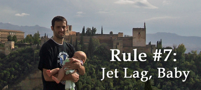 Rule #7: Jet Lag, Baby.
