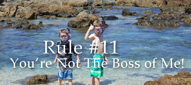 Rule #11: You’re Not the Boss of Me