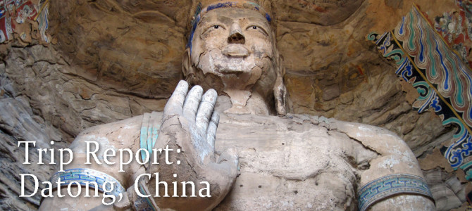 Trip Report: Datong, China 2012