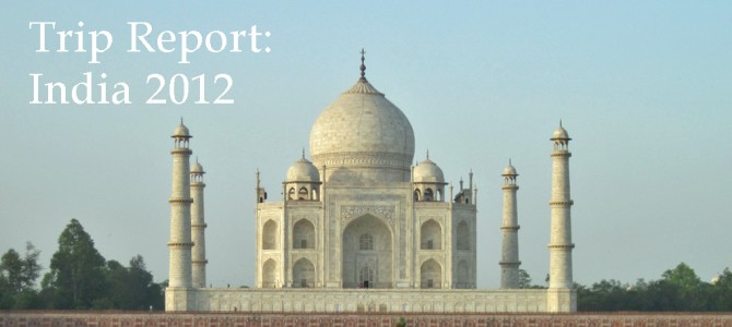 Trip Report: India 2012